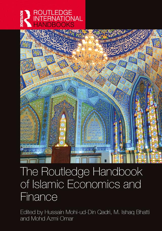 The Routledge Handbook of Islamic Economics and Finance by Hussain Mohi-ud-Din Qadri, M. Ishaq Bhatti, Mohd Azmi Omar