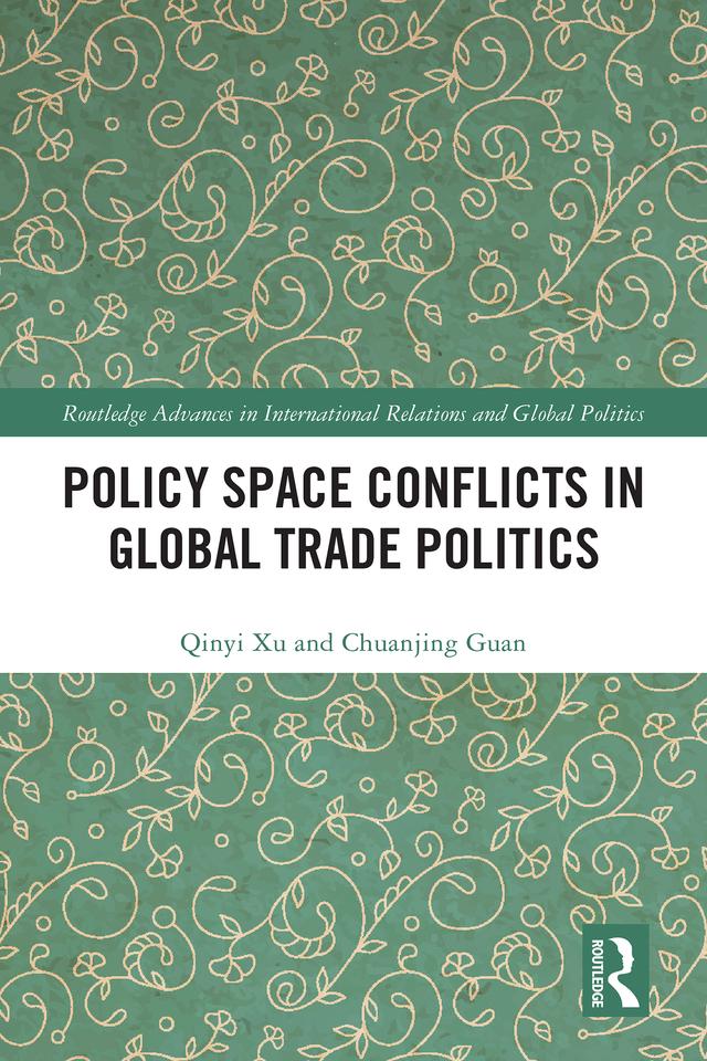 Policy Space Conflicts in Global Trade Politics by Chuanjing Guan, Qinyi Xu