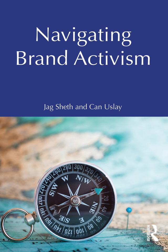 Navigating Brand Activism by Can Uslay, Jag Sheth