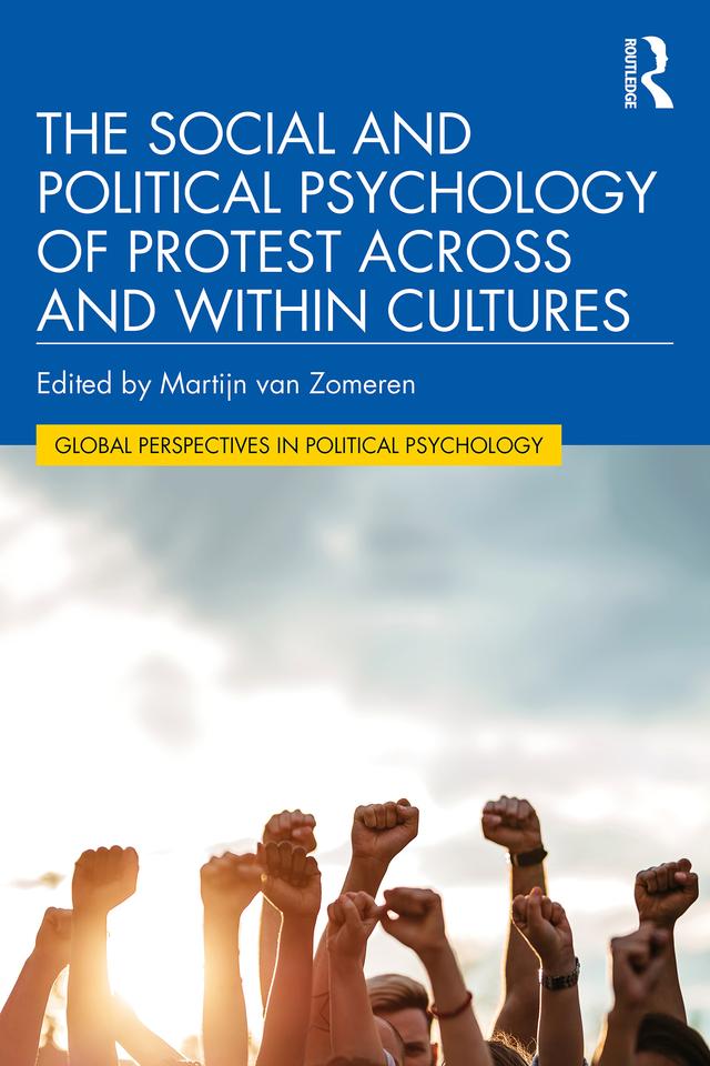 The Social and Political Psychology of Protest Across and Within Cultures by Martijn van Zomeren