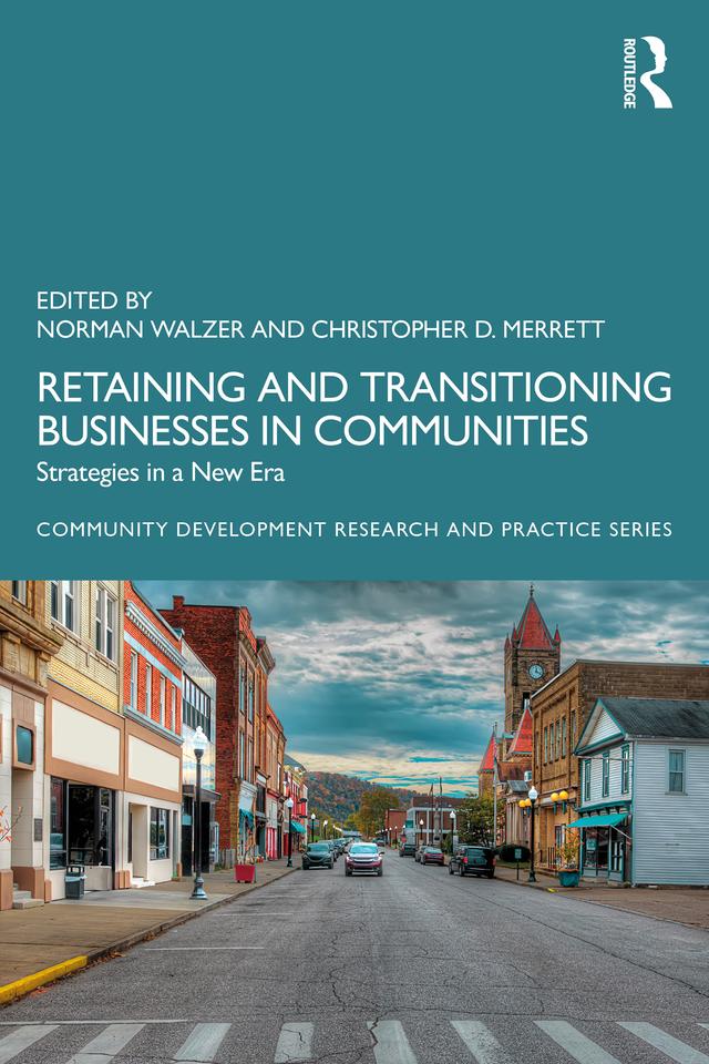 Retaining and Transitioning Businesses in Communities by Christopher D. Merrett, Norman Walzer