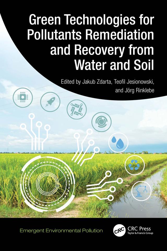 Green Technologies for Pollutants Remediation and Recovery from Water and Soil by Jakub Zdarta, Jörg Rinklebe, Teofil Jesionowski