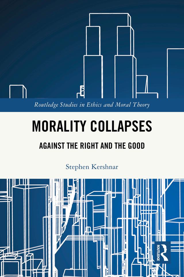 Morality Collapses by Stephen Kershnar