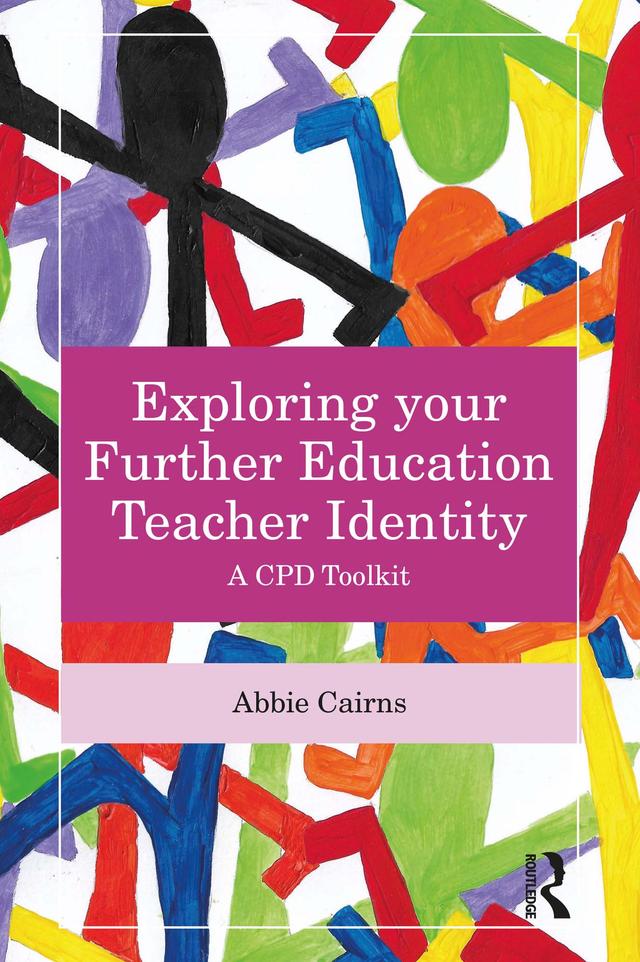 Exploring your Further Education Teacher Identity by Abbie Cairns