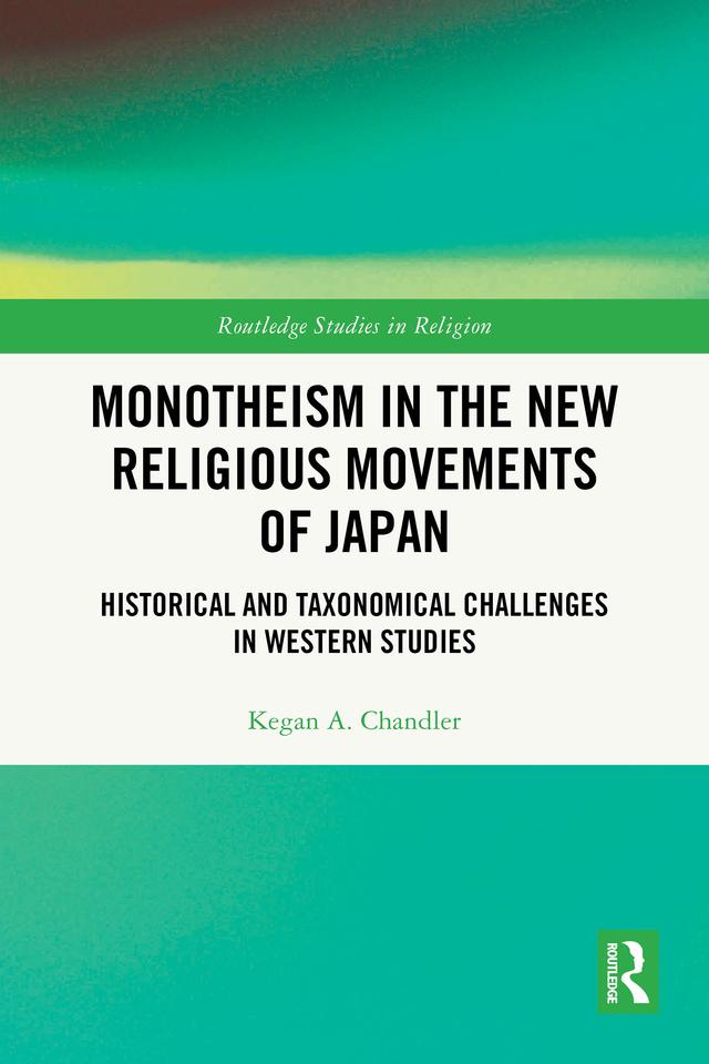 Monotheism in the New Religious Movements of Japan by Kegan A. Chandler