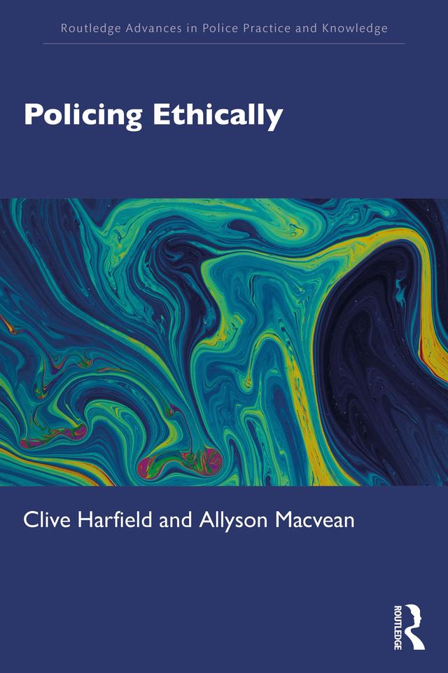 Policing Ethically by Allyson Macvean, Clive Harfield