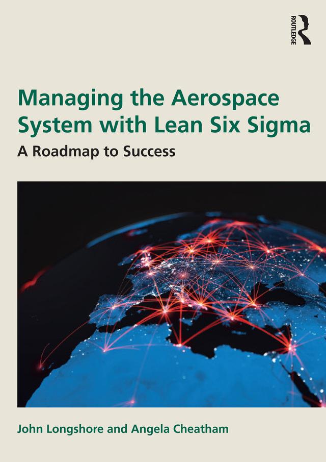Managing the Aerospace System with Lean Six Sigma by Angela Cheatham, John Longshore