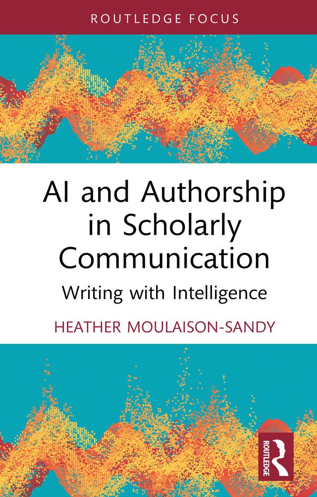 AI and Authorship in Scholarly Communication by Heather Moulaison-Sandy