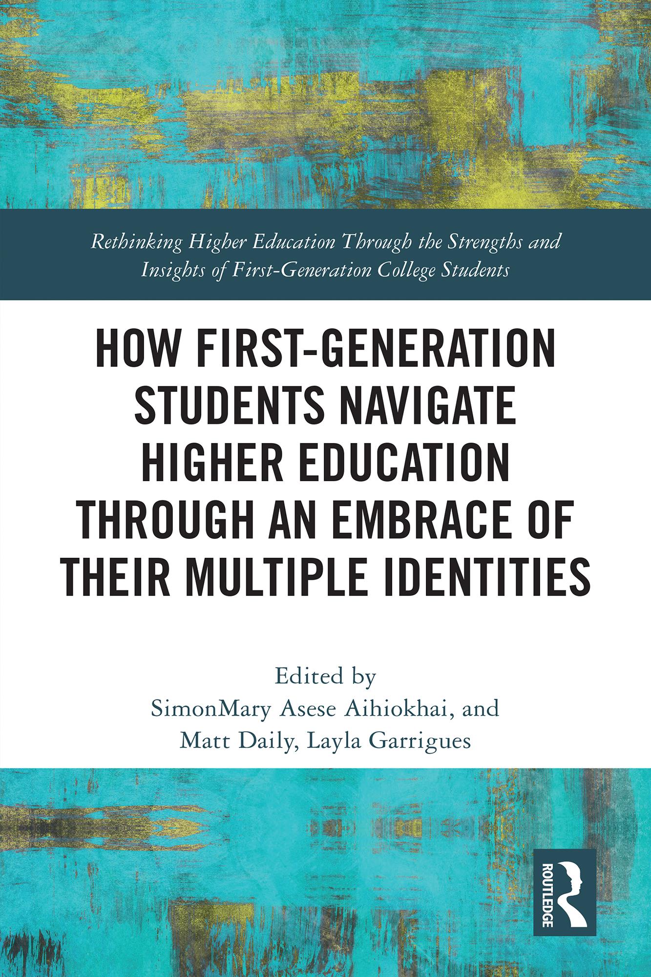 How First-Generation Students Navigate Higher Education through An Embrace of Their Multiple Identities