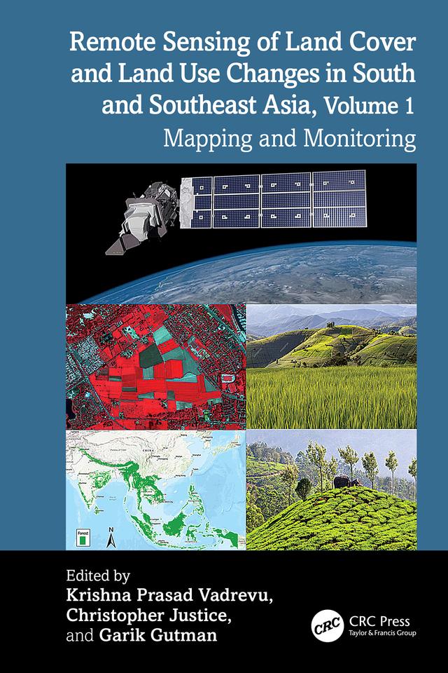 Remote Sensing of Land Cover and Land Use Changes in South and Southeast Asia, Volume 1 by Christopher Justice, Garik Gutman, Krishna Prasad Vadrevu