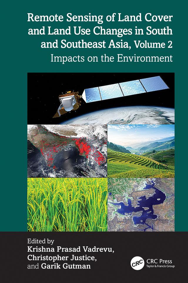 Remote Sensing of Land Cover and Land Use Changes in South and Southeast Asia, Volume 2 by Christopher Justice, Garik Gutman, Krishna Prasad Vadrevu