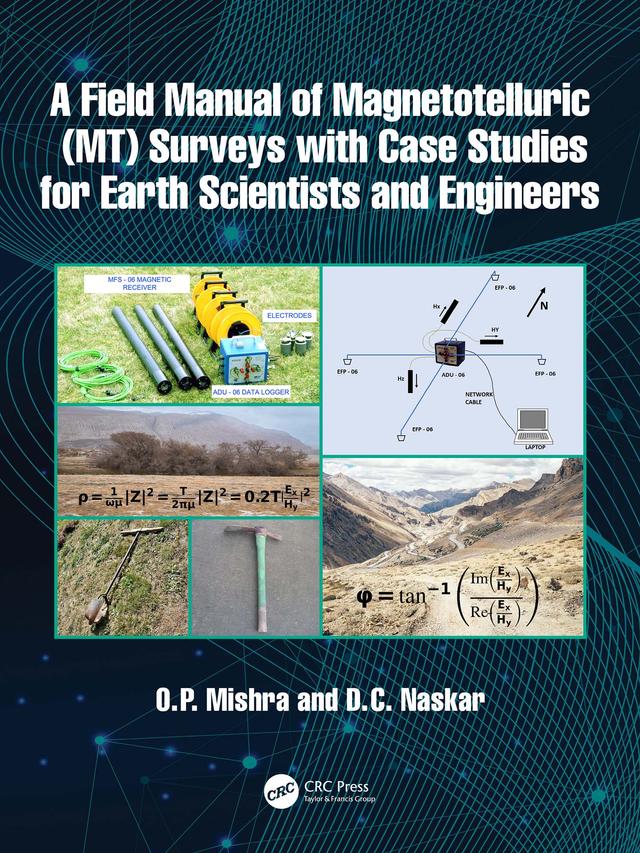 A Field Manual of Magnetotelluric (MT) Surveys with Case Studies for Earth Scientists and Engineers by D. C. Naskar, O. P. Mishra