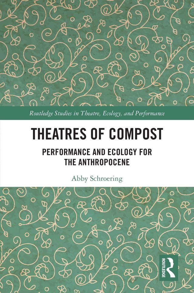 Theatres of Compost by Abby Schroering