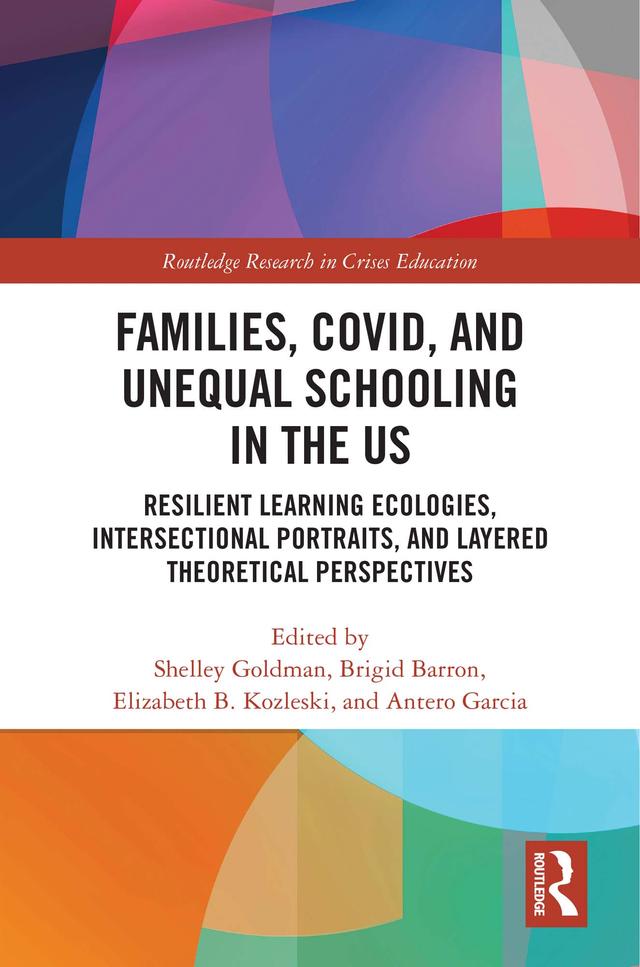 Families, COVID, and Unequal Schooling in the US by Antero Garcia, Brigid Barron, Elizabeth B. Kozleski, Shelley Goldman