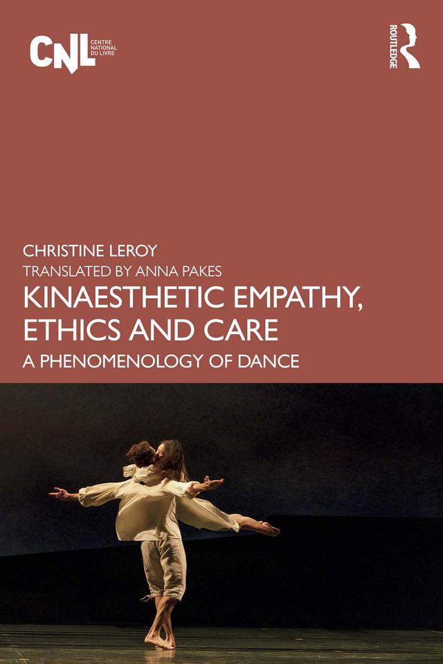 Kinaesthetic Empathy, Ethics and Care by Anna Pakes, Christine Leroy