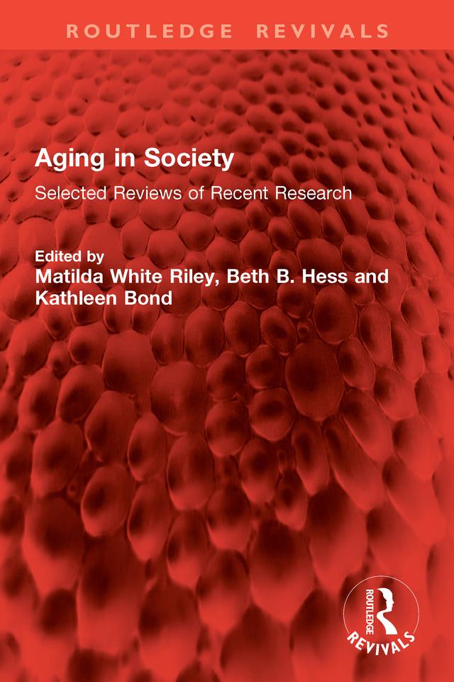 Aging in Society by Beth B. Hess, Kathleen Bond, Matilda White Riley