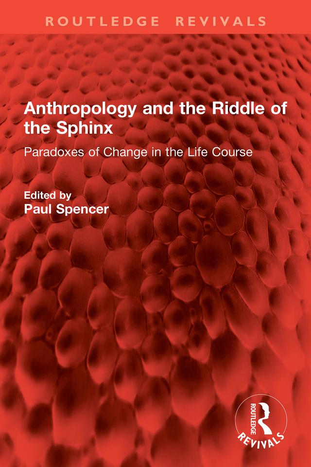 Anthropology and the Riddle of the Sphinx by Paul Spencer