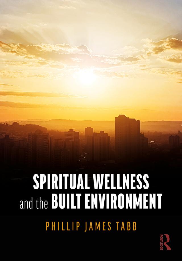 Spiritual Wellness and the Built Environment by Phillip James Tabb