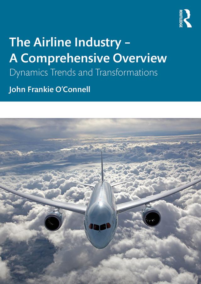 The Airline Industry – A Comprehensive Overview by John Frankie O'Connell
