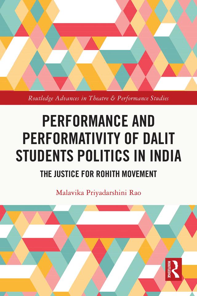 Performance and Performativity of Dalit Students Politics in India by Malavika Priyadarshini Rao