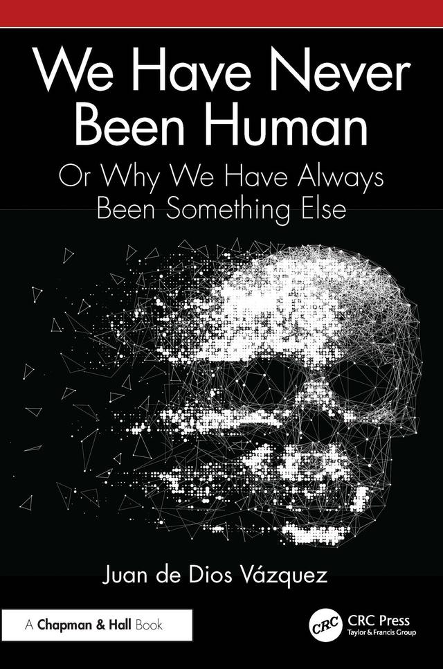 We Have Never Been Human by Juan de Dios Vázquez