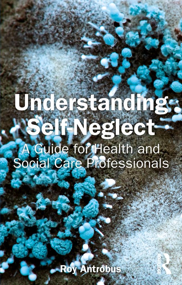 Understanding Self-Neglect by Roy Antrobus