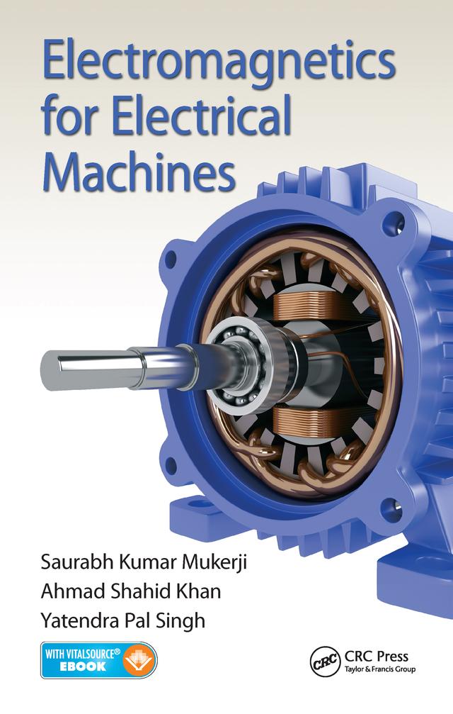Electromagnetics for Electrical Machines by Ahmad Shahid Khan, Saurabh Kumar Mukerji, Yatendra Pal Singh