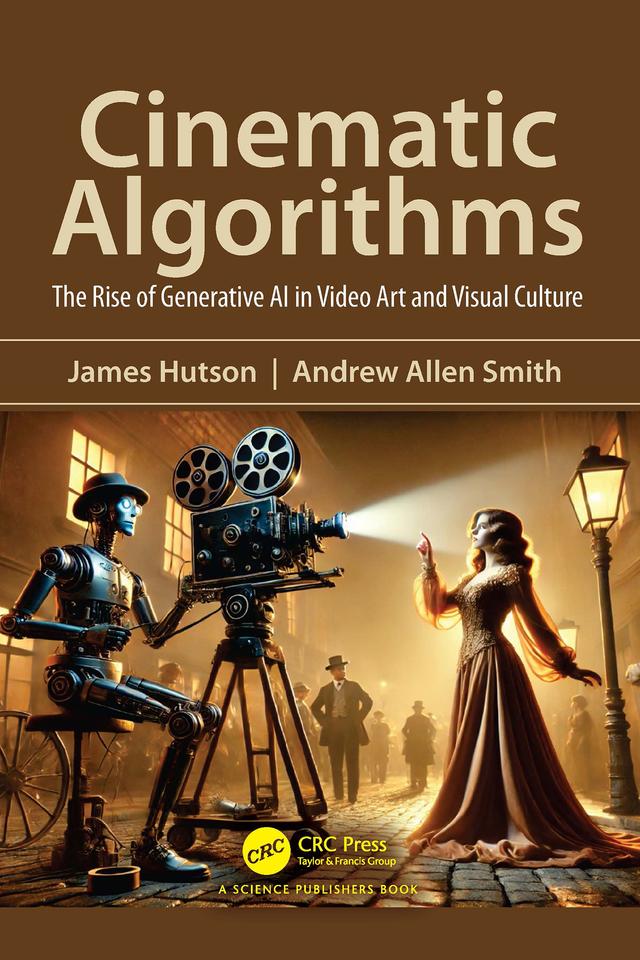 Cinematic Algorithms by Andrew Smith, James Hutson