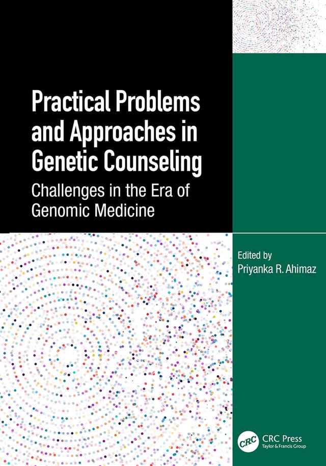 Practical Problems and Approaches in Genetic Counseling by Priyanka Ahimaz