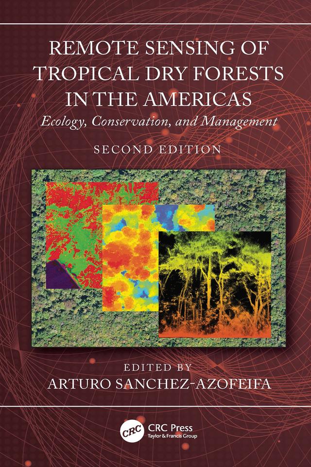 Remote Sensing of Tropical Dry Forests in the Americas by Arturo Sanchez-Azofeifa