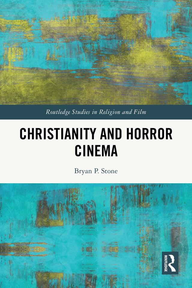 Christianity and Horror Cinema by Bryan P. Stone