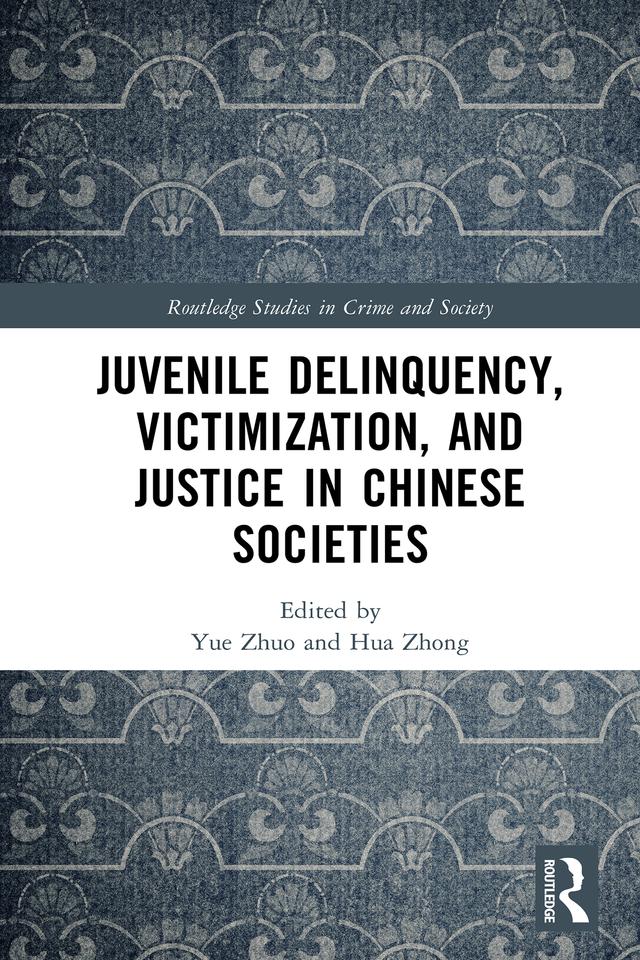 Juvenile Delinquency, Victimization, and Justice in Chinese Societies by Hua Zhong, Yue Zhuo