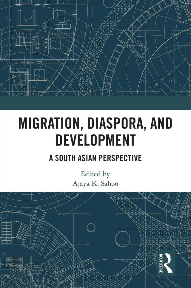 Migration, Diaspora, and Development by Ajaya K. Sahoo