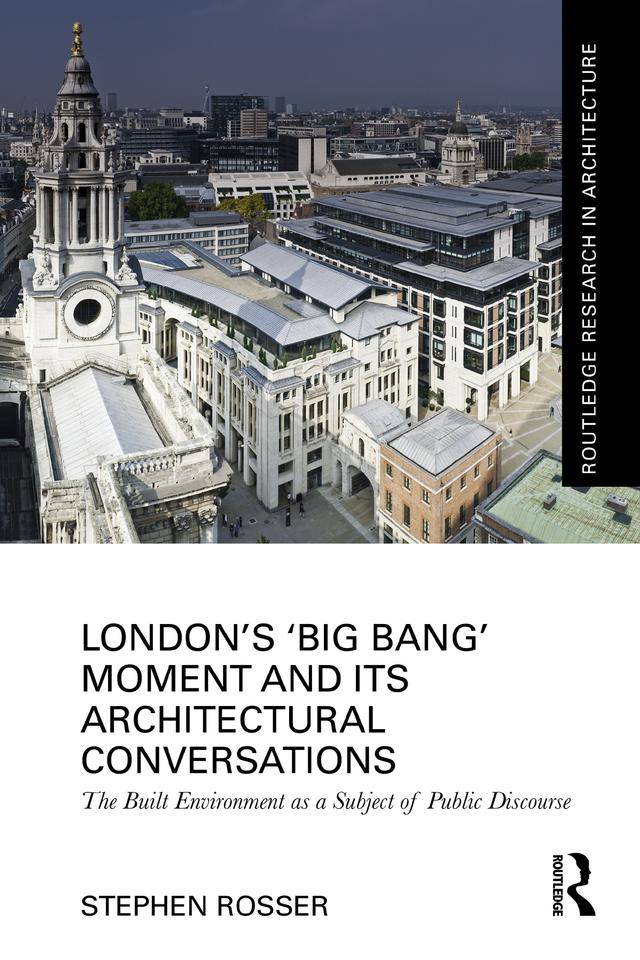 London's ‘Big Bang’ Moment and its Architectural Conversations by Stephen Rosser