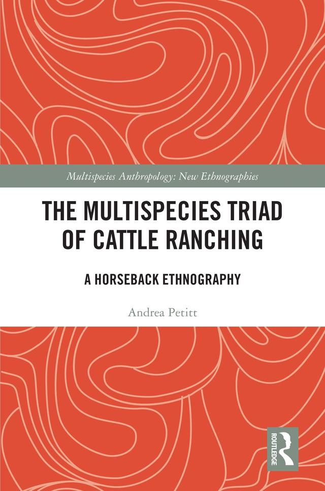 The Multispecies Triad of Cattle Ranching by Andrea Petitt