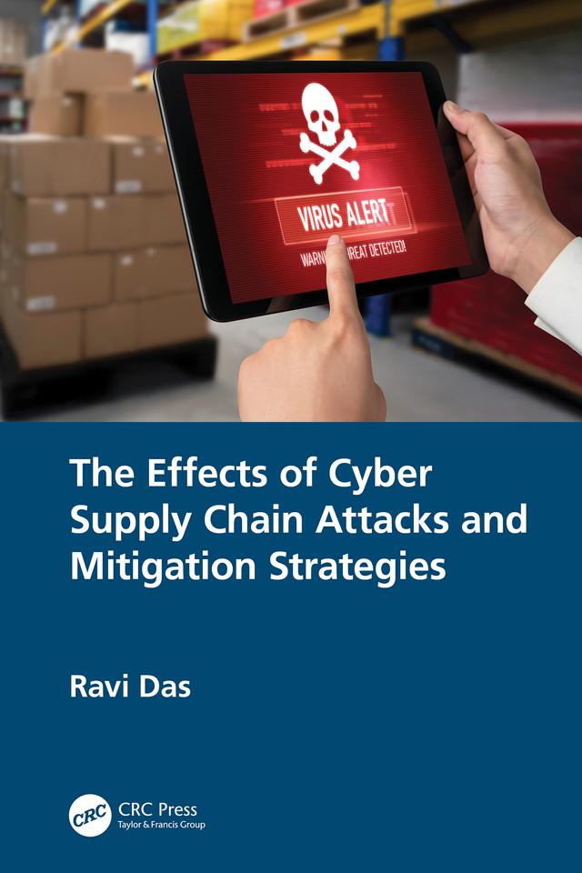 The Effects of Cyber Supply Chain Attacks and Mitigation Strategies by Ravi Das