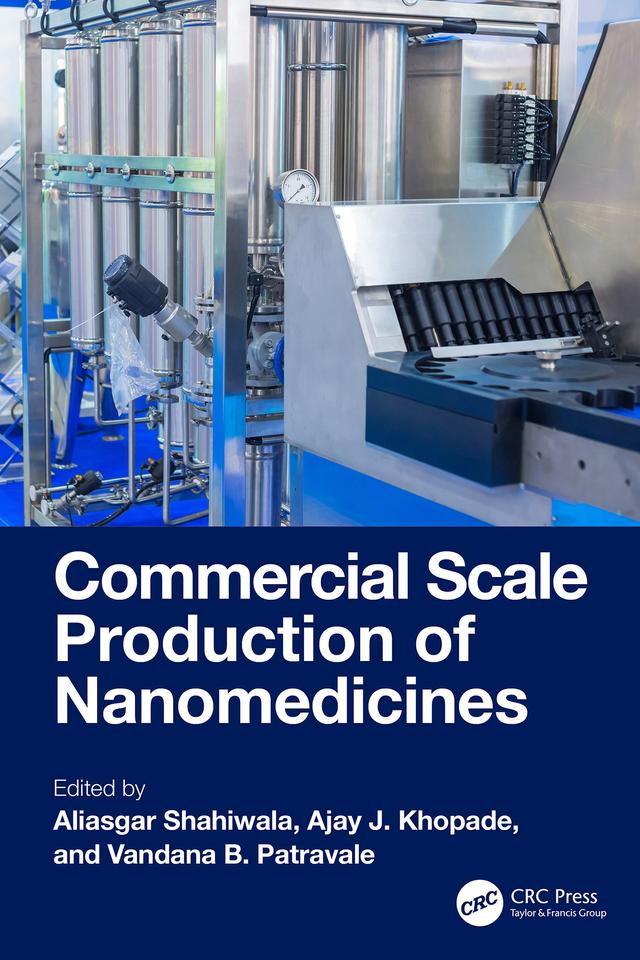 Commercial Scale Production of Nanomedicines by Ajay J. Khopade, Aliasgar Shahiwala, Vandana B. Patravale