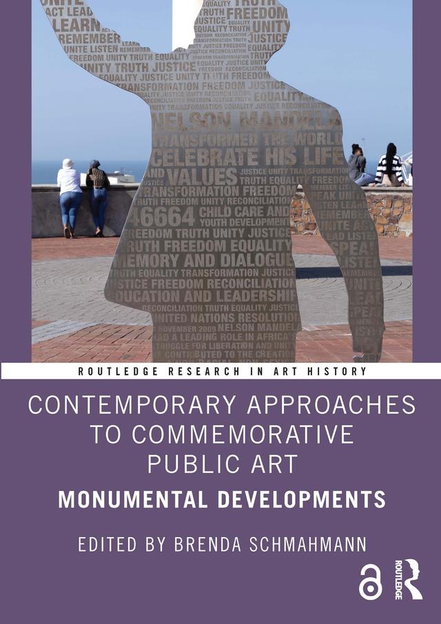 Contemporary Approaches to Commemorative Public Art by Brenda Schmahmann