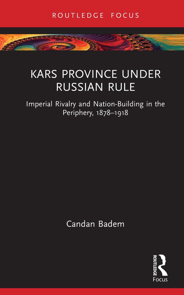 Kars Province under Russian Rule by Candan Badem