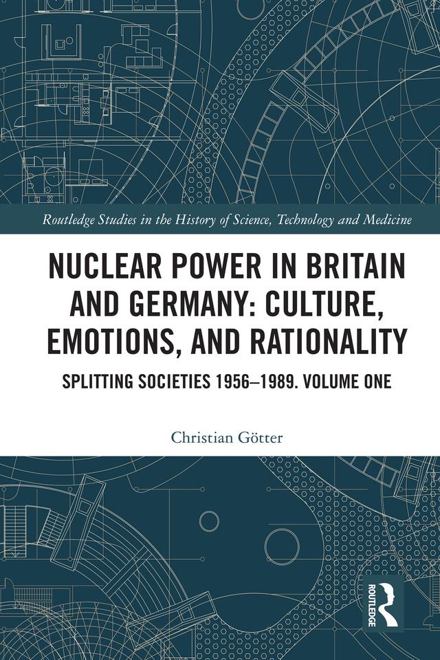 Nuclear Power in Britain and Germany: Culture, Emotions, and Rationality by Christian Götter