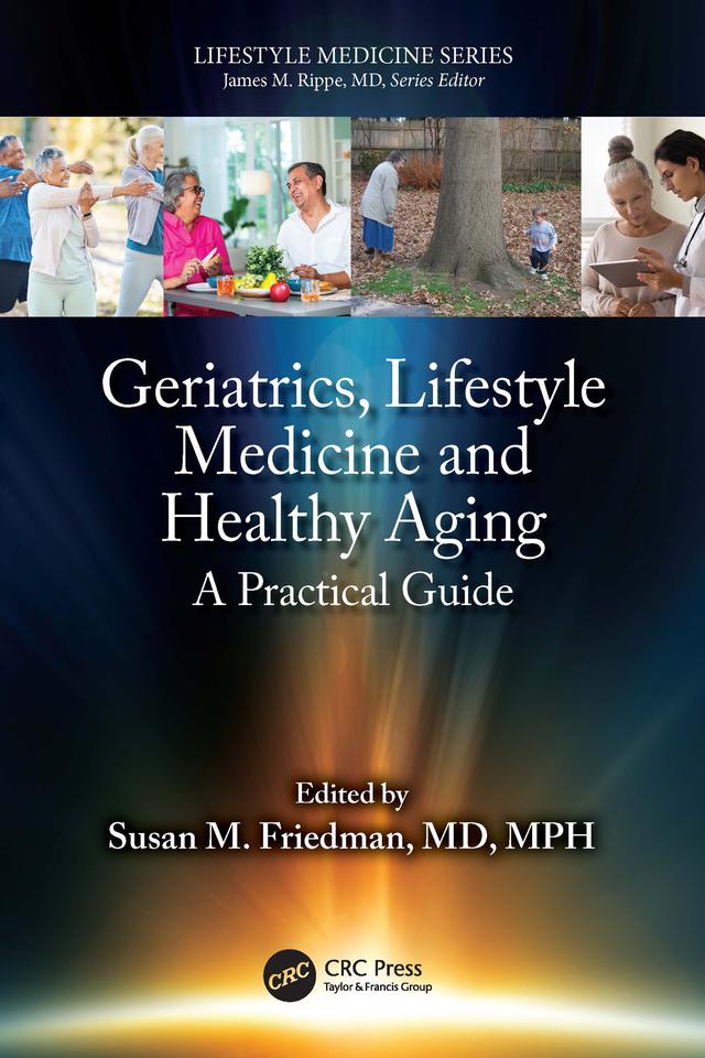 Geriatrics, Lifestyle Medicine and Healthy Aging by Susan M. Friedman