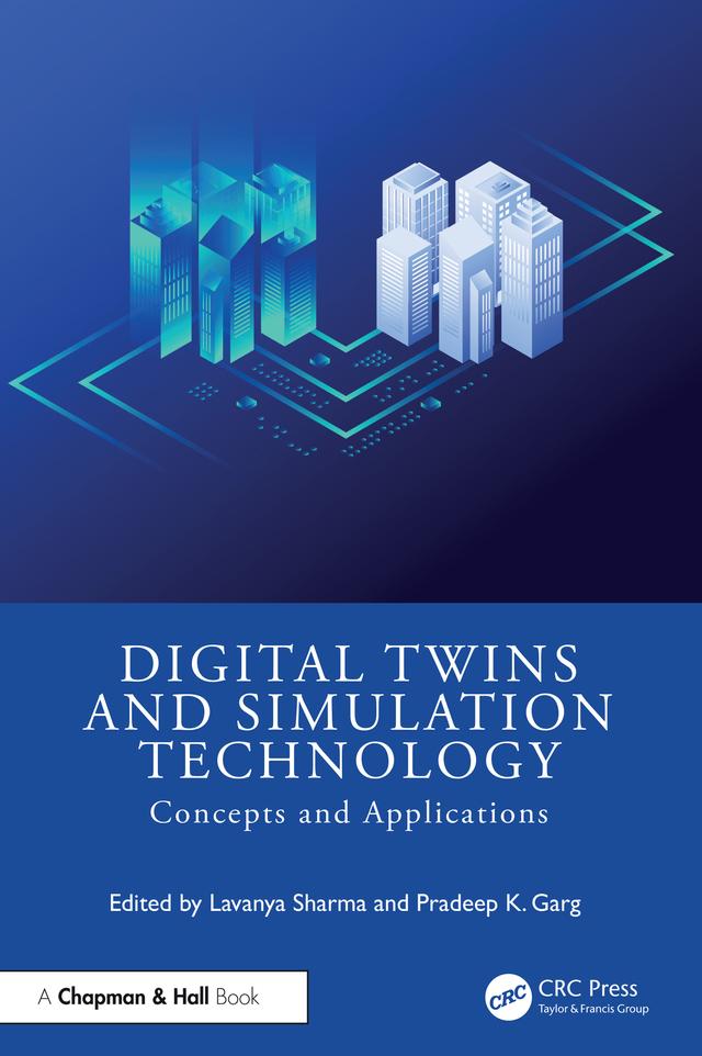 Digital Twins and Simulation Technology by Lavanya Sharma, Pradeep Kumar Garg