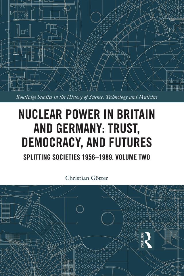 Nuclear Power in Britain and Germany: Trust, Democracy, and Futures by Christian Götter