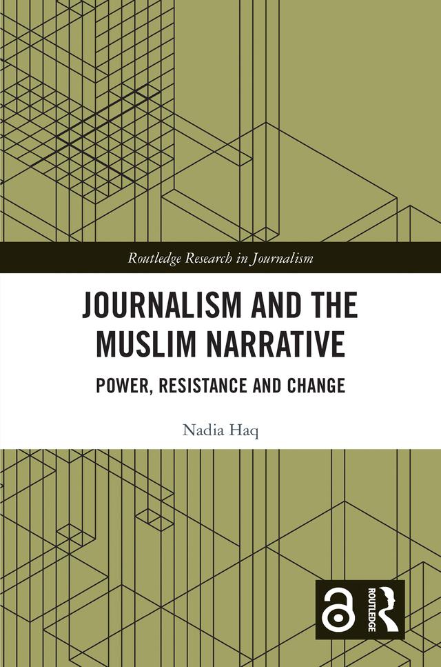 Journalism and the Muslim Narrative by Nadia Haq