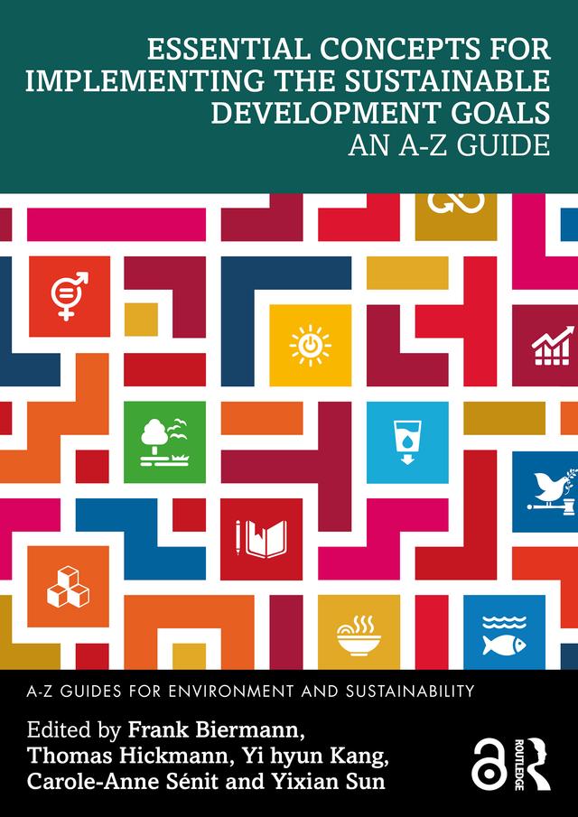 Essential Concepts for Implementing the Sustainable Development Goals by Carole-Anne Sénit, Frank Biermann, Thomas Hickmann, Yi hyun Kang, Yixian Sun