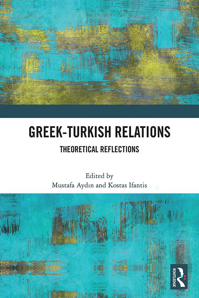 Greek-Turkish Relations by Kostas Ifantis, Mustafa Aydın