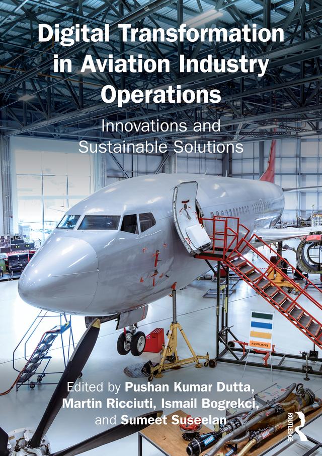 Digital Transformation in Aviation Industry Operations by Ismail Bogrekci, Martin Ricciuti, Pushan Kumar Dutta, Sumeet Suseelan