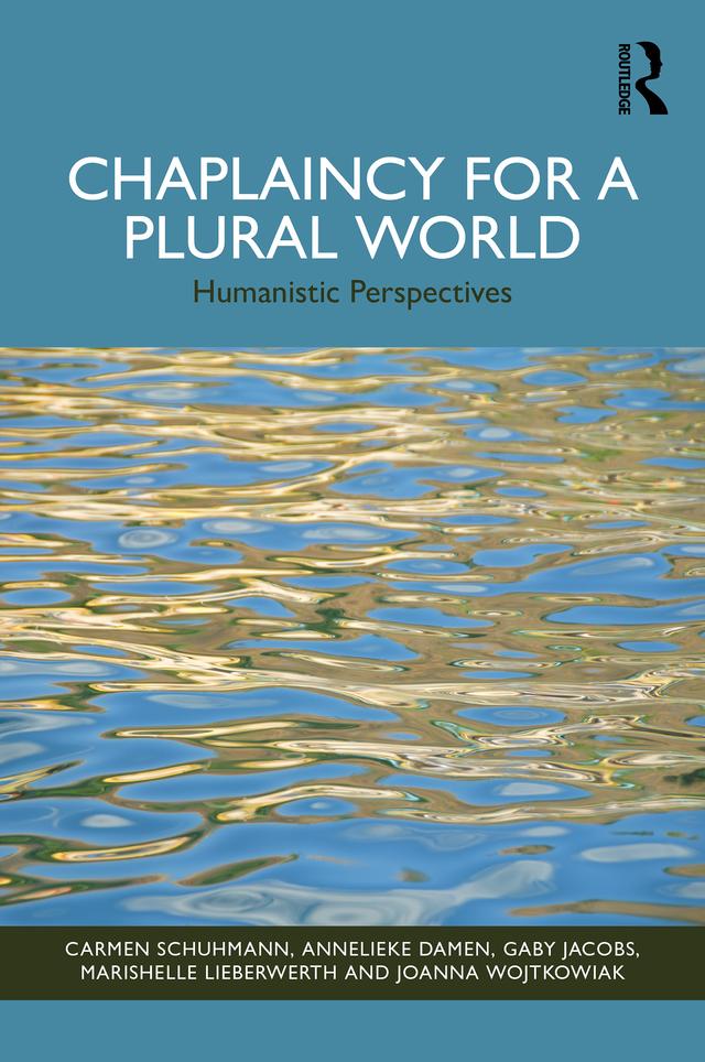 Chaplaincy for a Plural World by Annelieke Damen, Carmen Schuhmann, Gaby Jacobs, Joanna Wojtkowiak, Marishelle Lieberwerth