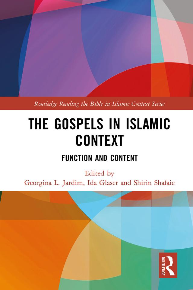 The Gospels in Islamic Context by Georgina L. Jardim, Ida Glaser, Shirin Shafaie
