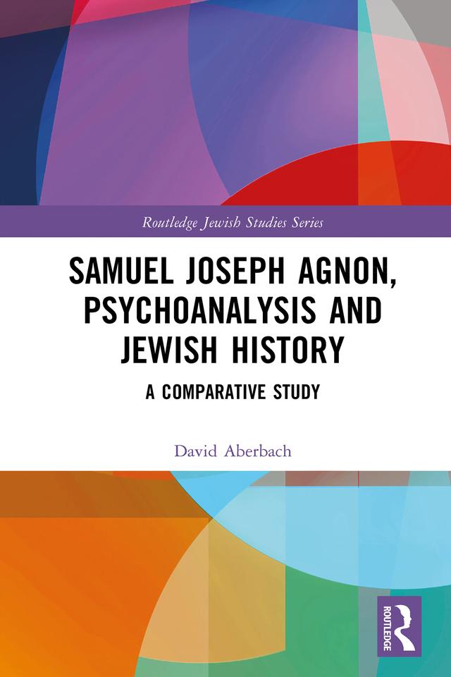 Samuel Joseph Agnon, Psychoanalysis and Jewish History by David Aberbach